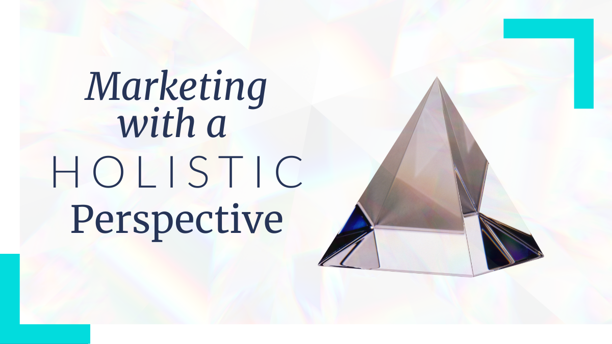 Featured image for “Marketing with a Holistic Perspective”